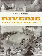 Couverture du livre « Riverie, bourg féodal » de J. Mayere aux éditions Nel