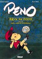 Couverture du livre « Peno reve de foot ; suivi de les 17 lois du football » de Pierre Klein et Michel Duffour aux éditions Glenat