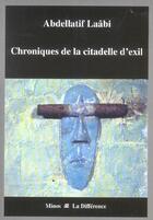 Couverture du livre « Chronique de la citadelle d'exil » de Abdellatif Laabi aux éditions La Difference