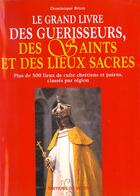 Couverture du livre « Le grand livre des guerisseurs et lieux saints » de Dominique Biton aux éditions De Vecchi