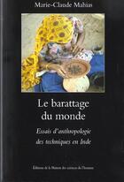 Couverture du livre « Le Barattage du monde : Essais d'anthropologie des techniques en Inde » de Marie-Claude Mahias aux éditions Maison Des Sciences De L'homme