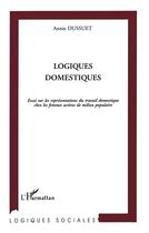 Couverture du livre « Logiques domestiques ; essai sur les representation » de Annie Dussuet aux éditions L'harmattan