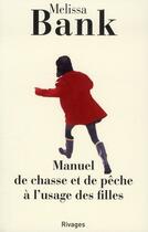 Couverture du livre « Manuel de chasse et de pêche à l'usage des filles » de Melissa Bank aux éditions Rivages