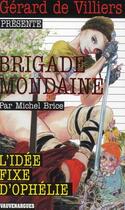 Couverture du livre « Brigade mondaine t.310 ; l'idée fixe d'Ophélie » de Michel Brice aux éditions Vauvenargues