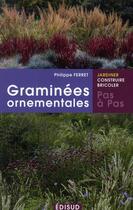 Couverture du livre « Graminées ornementales pas à pas » de Philippe Ferret aux éditions Edisud