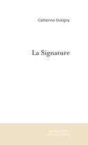 Couverture du livre « La signature » de Catherine Dutigny aux éditions Le Manuscrit