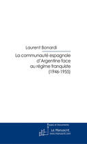 Couverture du livre « La communauté espagnole d'Argentine face au régime franquiste (1946-1955) » de Laurent Bonardi aux éditions Le Manuscrit