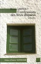 Couverture du livre « Confessions des lieux disparus » de Bessa Myftiu aux éditions Editions De L'aube