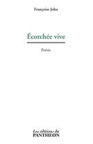 Couverture du livre « Écorchée vive » de Francoise Joho aux éditions Du Pantheon