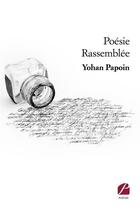 Couverture du livre « Poésie rassemblée » de Yohan Papoin aux éditions Editions Du Panthéon