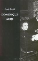Couverture du livre « Dominique aury ; la vie secrète de l'auteur d'histoire d'O » de Angie David aux éditions Leo Scheer