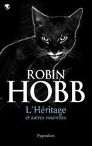 Couverture du livre « L'héritage et autres nouvelles » de Robin Hobb aux éditions Pygmalion