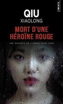 Couverture du livre « Mort d'une héroïne rouge » de Xiaolong Qiu aux éditions Points