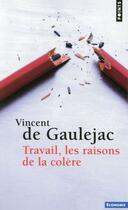 Couverture du livre « Travail, les raisons de la colère » de Vincent De Gaulejac aux éditions Points