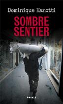 Couverture du livre « Sombre sentier » de Dominique Manotti aux éditions Points