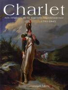 Couverture du livre « Charlet ; aux origines de la légende napoléonienne 1792-1845 » de  aux éditions Giovanangeli Artilleur