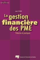 Couverture du livre « La gestion financière des PME ; théories et pratiques » de Josee St-Pierre aux éditions Pu De Quebec