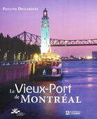 Couverture du livre « Le vieux port de montreal » de Desjardins Pauline aux éditions Editions De L'homme