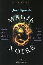 Couverture du livre « Sortileges de magie noire 2e ed » de Abraxas aux éditions Quebecor