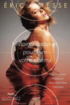 Couverture du livre « Histoires coquines pour faire votre cinéma » de Eric Esse aux éditions Quebec Livres
