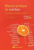 Couverture du livre « Manuel pratique de nutrition ; l'alimention préventive et curative » de Jacques Medart aux éditions De Boeck Superieur