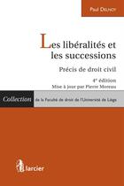 Couverture du livre « Les liberalites et les successions - 4eme edition » de Delnoy P. aux éditions Éditions Larcier
