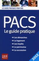 Couverture du livre « Pacs ; le guide pratique (édition 2012) » de Sylvie Dibos-Lacroux aux éditions Prat