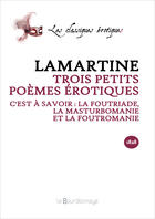 Couverture du livre « Trois Petits Poemes Erotiques - 2eme Ed. » de Lamartine Alphonse D aux éditions La Bourdonnaye
