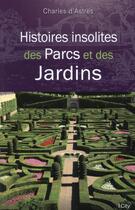 Couverture du livre « Histoires insolites de parcs et jardins » de Charles D' Astres aux éditions City