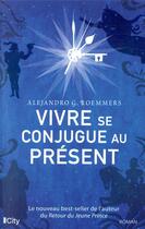 Couverture du livre « Vivre se conjugue au présent » de Alejandro G. Roemmers aux éditions City