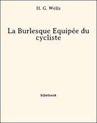 Couverture du livre « La burlesque équipee du cycliste » de Herbert George Wells aux éditions Bibebook
