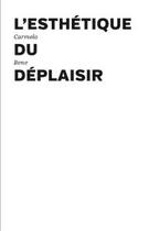 Couverture du livre « L'esthétique du déplaisir » de Carmelo Bene aux éditions Les Presses Du Reel