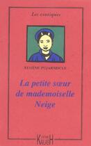 Couverture du livre « La petite soeur de mademoiselle neige - roman » de Pujarniscle aux éditions Kailash