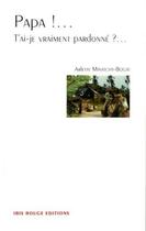 Couverture du livre « Papa ! - t'ai-je vraiment pardonne ? » de Minatchy-Bogat A. aux éditions Ibis Rouge