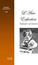 Couverture du livre « L'âme enfantine ; expliquée aux mamans » de Pierre Dufoyer aux éditions Saint-remi