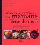 Couverture du livre « Petits plats gourmands pour mamans au bord de la crise de nerfs » de Aimee Langree aux éditions Tana