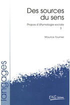 Couverture du livre « Propos d'étymologie sociale t.3 ; des sources du sens » de Maurice Tournier aux éditions Ens Editions