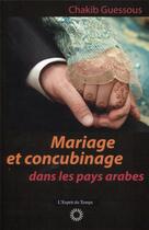Couverture du livre « Mariage et concubinage dans les pays arabes » de Chakib Guessous aux éditions L'esprit Du Temps