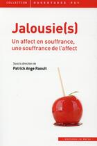 Couverture du livre « Jalousie(s) ; un affect en suffrance, une souffrance de l'affect » de Patrick-Ange Raoult aux éditions In Press