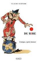 Couverture du livre « Du rire - comique, esprit, humour » de Claude Schnerb aux éditions Imago