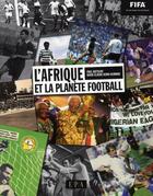Couverture du livre « L'Afrique et la planète football » de Paul Dietschy et David-Claude Kemo-Keimbou aux éditions Epa