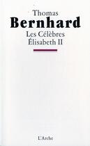 Couverture du livre « Celebres (les)/ elisabeth ii » de Thomas Bernhard aux éditions L'arche