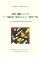 Couverture du livre « Aux origines du monachisme chretien » de Guillaumont A. aux éditions Bellefontaine