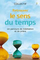 Couverture du livre « Retrouver le sens du temps : un parcours de méditation et de prière » de  aux éditions Farel