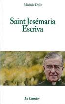 Couverture du livre « Saint josemaria escriva » de Dolz Michele aux éditions Le Laurier
