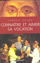 Couverture du livre « Connaitre et aimer sa vocation » de Ludovic Lecuru aux éditions Jubile