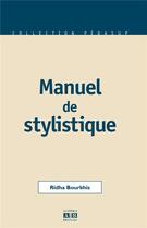 Couverture du livre « Manuel de stylistique » de Ridha Bourkhis aux éditions Academia