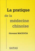 Couverture du livre « La pratique de la médecine chinoise » de Maciocia aux éditions Satas