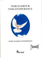 Couverture du livre « Vers d'amour, vers d'espérance » de J'Anhou aux éditions Chloe Des Lys