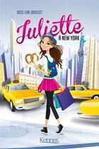 Couverture du livre « Juliette t.1 : Juliette à New-York » de Rose-Line Brasset aux éditions Kennes Editions